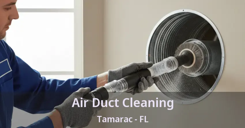 Air Duct Cleaning Tamarac - FL Air Duct Cleaning Tamarac - FL